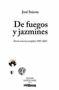 DE FUEGOS Y JAZMINES                                                            POESÍA AMOROSA COMPL