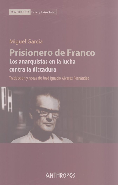 PRISIONERO DE FRANCO: LAS ANARQUIAS EN LA LUCHA CONTRA LA DICTADURA