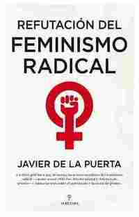 REFUTACIÓN DEL FEMINISMO RADICAL