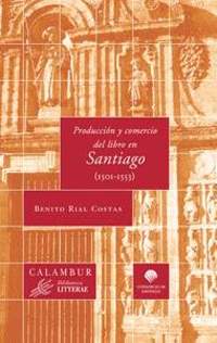 PRODUCCION Y COMERCIO DEL LIBRO EN SANTIAGO ( 1501 - 1553 )