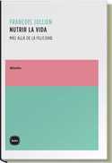 NUTRIR LA VIDA. MAS ALLA DE LA FELICIDAD