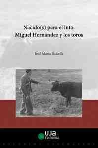 NACIDOS (S) PARA EL LUTO. MIGUEL HERNÁNDEZ Y LOS TOROS