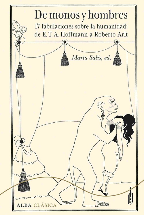 DE MONOS Y HOMBRES. 17 FABULACIONES SOBRE LA HUMANIDAD: DE E.T.A. HOFFMANN A ROBERTO ARLT
