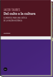 DEL CULTO A LA CULTURA. ELEMENTOS PARA UNA CRITICA DE LA RAZON HISTORI