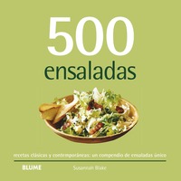 500 ENSALADAS. RECETAS CLÁSICAS Y CONTEMPORÁNEAS...