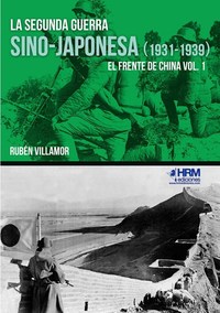 LA SEGUNDA GUERRA SINO-JAPONESA (1931-1939). EL FRENTE DE CHINA VOL. 1