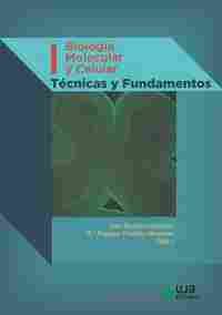 BIOLOGIA MOLECULAR Y CELULAR. VOLUMEN I. TECNICAS Y FUNDAMENTOS