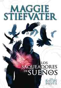 LOS SAQUEADORES DE SUEÑOS. THE RAVEN BOYS II