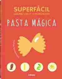 SUPERFACIL, COCINA CON 4 - 6 INGREDIENTES. PASTA MAGICA