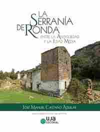 LA SERRANÍA DE RONDA ENTRE LA ANTIGÜEDAD Y LA EDAD MEDIA (BILINGÜE)