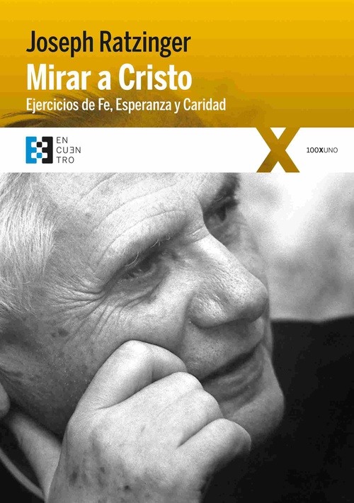 MIRAR A CRISTO. EJERCICIOS DE FE, ESPERANZA Y CARIDAD