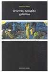 UNIVERSO, EVOLUCION Y DESTINO
