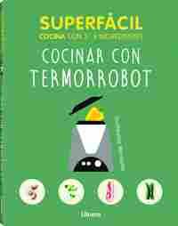 SUPERFACIL, COCINA CON 3 - 6 INGREDIENTES. COCINAR CON TERMORROBOT