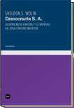 DEMOCRACIA , S. A. LA DEMOCRACIA DIRIGIDA Y EL FANTASMA DEL TOTALITARISMO INVERTIDO