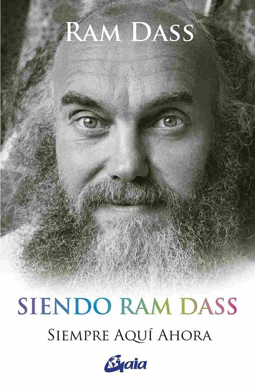 SIENDO RAM DASS. SIEMPRE AQUÍ AHORA