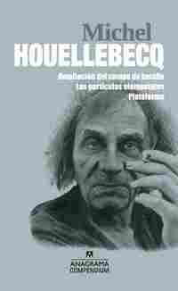 MICHEL HOUELLEBECQ. AMPLIACIÓN DEL CAMPO DE BATALLA / LAS PARTÍCULAS ELEMENTALES / PLATAFORMA