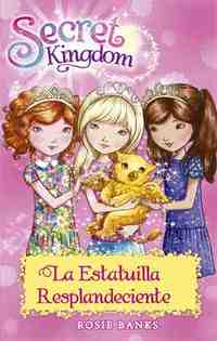 27. LA ESTATUILLA RESPLANDECIENTE. SECRET KINGDOM
