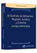 CONTRATO DE ALIMENTOS, EL :REGIMEN JURIDICO Y CRITERIOS JURISPRUDENCIA