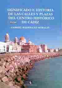 (7ª) SIGNIFICADO E HISTORIA DE LAS CALLES Y PLAZAS DEL CENTRO HISTÓRICO DE CÁDIZ