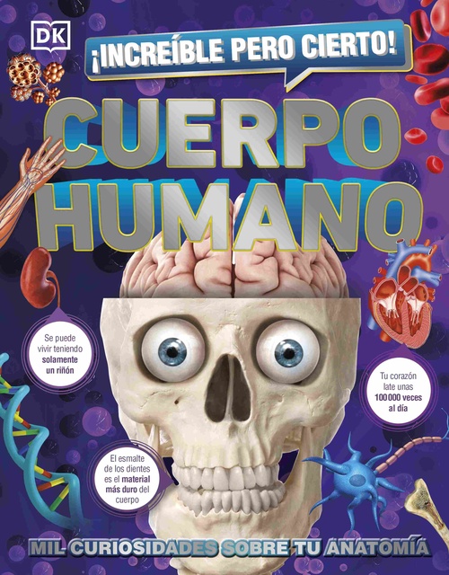 CUERPO HUMANO. ¡INCREIBLE PERO CIERTO!