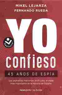 YO CONFIESO. 45 AÑOS DE ESPÍA