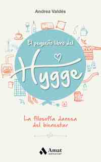 EL PEQUEÑO LIBRO DEL HYGGE. LA FILOSOFÍA DANESA DEL BIENESTAR