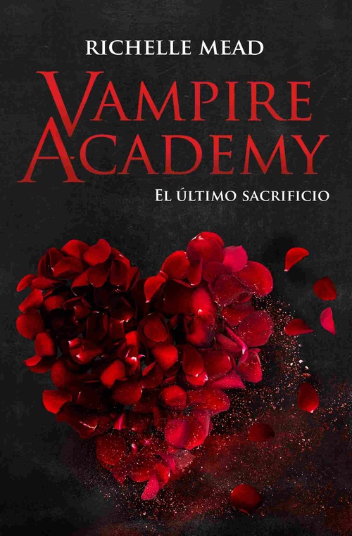 EL ÚLTIMO SACRIFICIO. VAMPIRE ACADEMY, 6