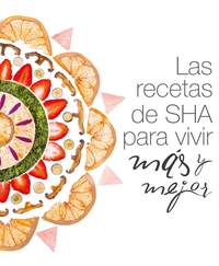 LAS RECETAS DE SHA PARA VIVIR MÁS Y MEJOR