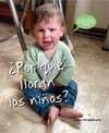 ¿ POR QUÉ LLORAN LOS NIÑOS ?