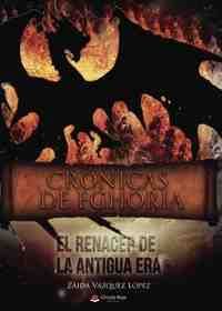 CRÓNICAS DE EGHORIA I: EL RENACER DE LA ANTIGUA ERA