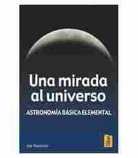 MIRADA AL UNIVERSO, UNA. ASTRONOMIA BASICA ELEMENTAL