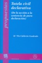 TUTELA CIVIL DECLARATIVA. DE LA ACCION A SENTENCIA DE PURA DECLARACION