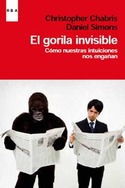 EL GORILA INVISIBLE. CÓMO NOS ENGAÑA NUESTRO CEREBRO