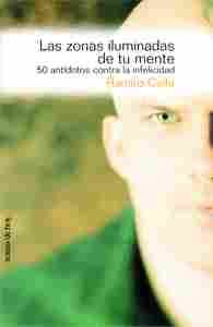 ZONAS ILUMINADAS DE TU MENTE: 50 ANTÍDOTOS CONTRA LA INFELICIDAD, LAS