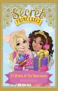 1. EL DESEO DE LAS HERMANAS. SECRET PRINCESSES
