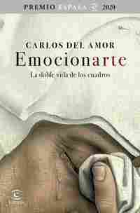 EMOCIONARTE. LA DOBLE VIDA DE LOS CUADROS (PREMIO ESPASA 2020)