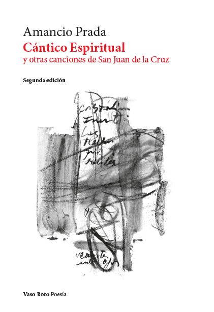 CÁNTICO ESPIRITUAL Y OTRAS CANCIONES DE SAN JUAN DE LA CRUZ