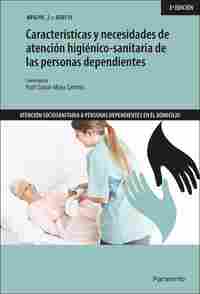 CARACTERÍSTICAS Y NECESIDADES DE ATENCIÓN HIGIÉNICO-SANITARIA DE LAS PERSONAS DEPENDIENTES. MF0249_2