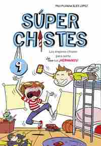 9. SUPER CHISTES. LOS MEJORES CHISTES PARA REIRTE DE TUS ¡HERMANOS!