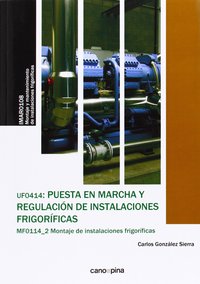 UFO414: PUESTA EN MARCHA Y REGULACION DE INSTALACIONES FRIGORIFICAS. MF0114_2