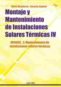 MONTAJE Y MANTENIMIENTO DE INSTALACIONES SOLARES TÉRMICAS IV. MF0605_2: MANTENIMIENTO DE INSTALACION
