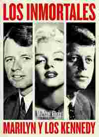 LOS INMORTALES. MARILYN Y LOS KENNEDY