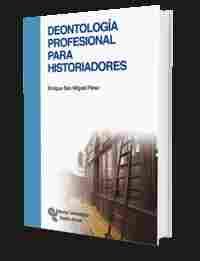 DEONTOLOGIA PROFESIONAL PARA HISTORIADORES