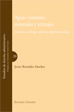AGUAS COMUNES, MINERALES Y TERMALES. UN NUEVO ENFOQUE SOBRE SU REGIMEN