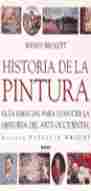 HISTORIA DE LA PINTURA. GUIA ESENCIAL PARA CONOCER LA HISTORIA DEL ART