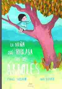 LA NIÑA QUE HABLABA CON LOS ÁRBOLES