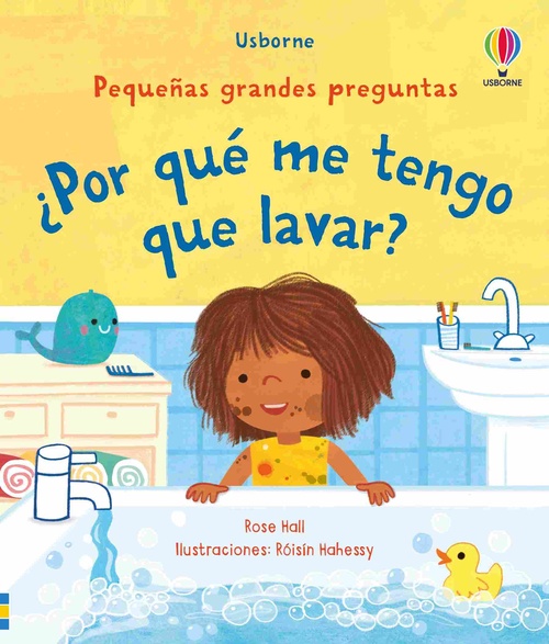 ¿POR QUÉ ME TENGO QUE LAVAR?. PEQUEÑAS GRANDES PREGUNTAS