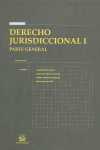 I. DERECHO JURISDICCIONAL: PARTE GENERAL