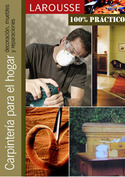 100 % PRACTICO - CARPINTERIA PARA EL HOGAR. DECORACION, MUEBLES Y REPA