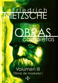 III. FRIEDRICH NIETZSCHE. OBRAS COMPLETAS: OBRAS DE MADUREZ, I